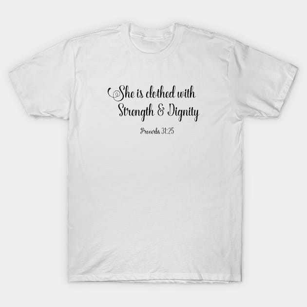 She is clothed with strength and dignity T-Shirt by ChristianLifeApparel